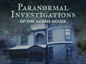 adams house paranormal investigations 300x225